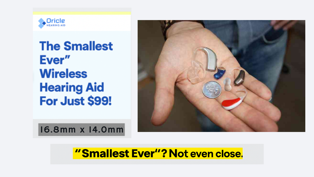 Side-by-side comparison of Oricle's hearing aid ad claiming it's the “Smallest Ever” at 16.8mm x 14.0mm next to a hand holding various smaller hearing aids and a quarter for scale. Caption below reads: “‘Smallest Ever’? Not even close.” The image challenges the accuracy of the marketing claim